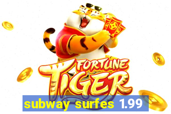 subway surfes 1.99