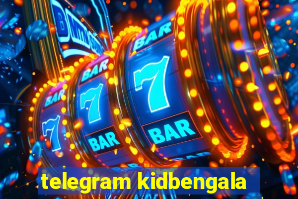 telegram kidbengala