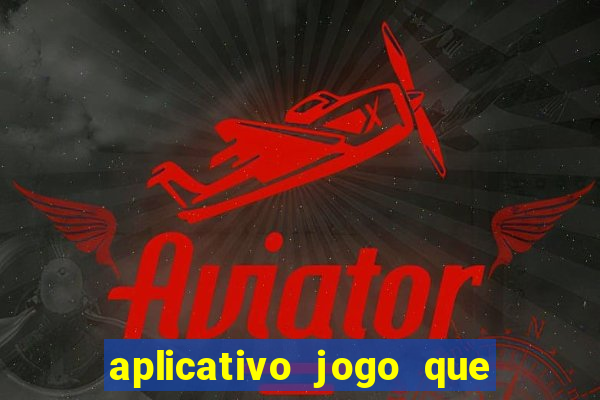 aplicativo jogo que ganha dinheiro de verdade