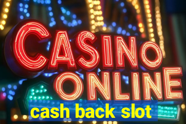 cash back slot