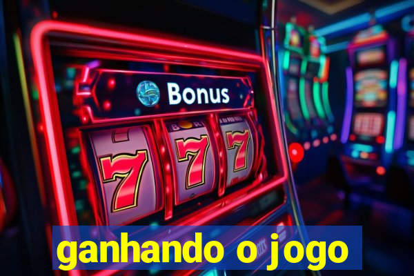 ganhando o jogo