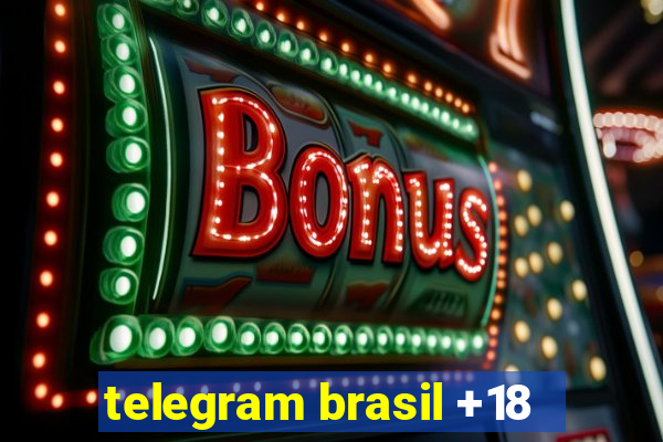 telegram brasil +18