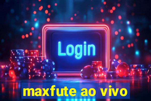 maxfute ao vivo