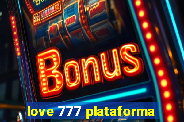 love 777 plataforma