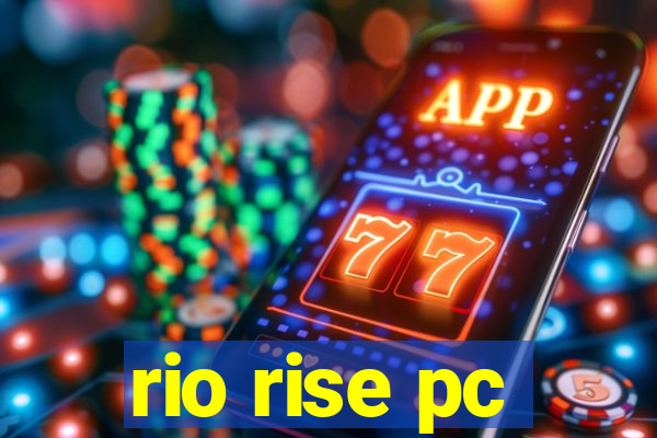 rio rise pc