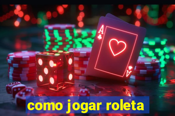 como jogar roleta