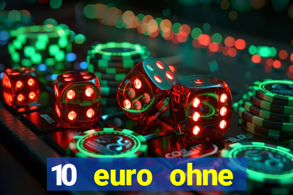 10 euro ohne einzahlung casino 2021