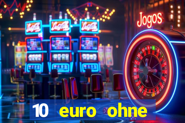 10 euro ohne einzahlung casino 2021