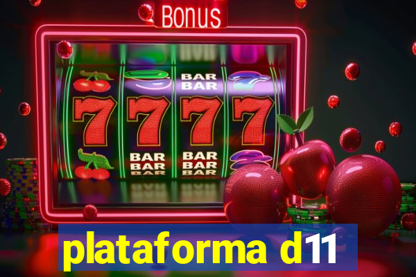 plataforma d11