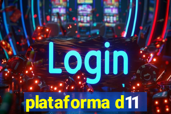 plataforma d11