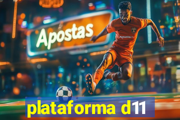 plataforma d11