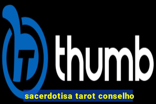 sacerdotisa tarot conselho