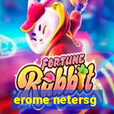 erome netersg