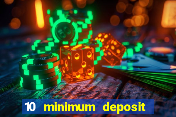 10 minimum deposit casino uk