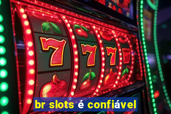 br slots é confiável