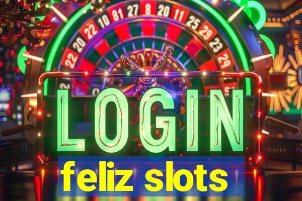 feliz slots