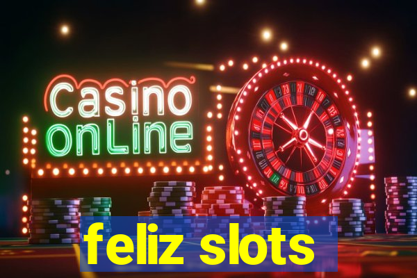 feliz slots