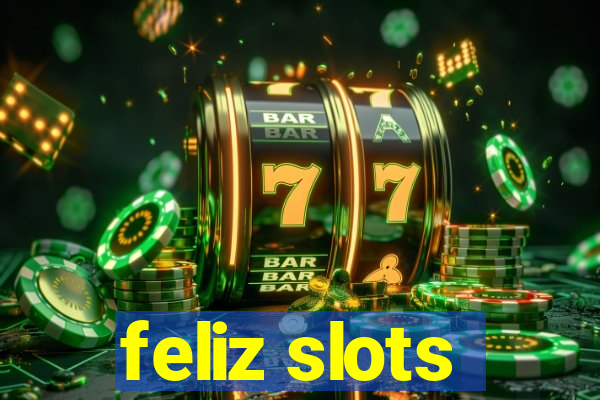 feliz slots