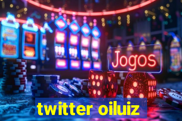 twitter oiluiz