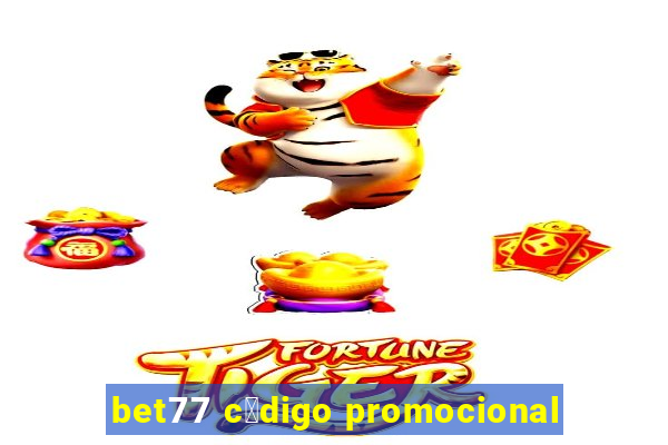 bet77 c贸digo promocional