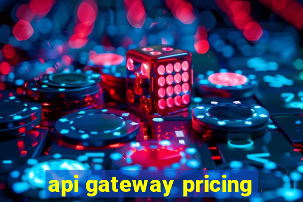 api gateway pricing