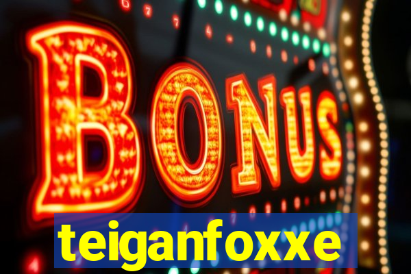 teiganfoxxe