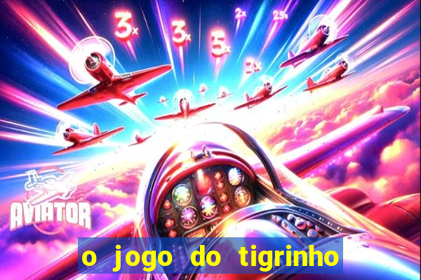 o jogo do tigrinho para ganhar dinheiro