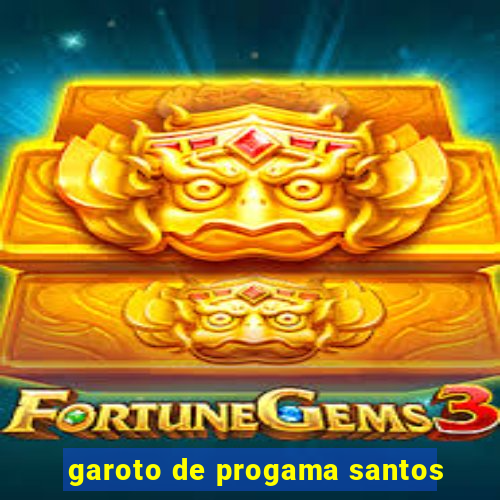 garoto de progama santos