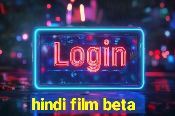 hindi film beta