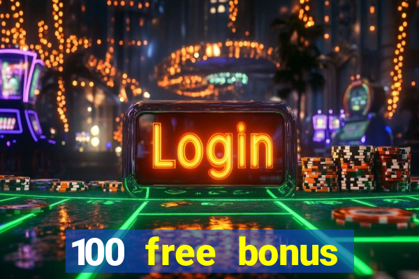 100 free bonus casino no deposit philippines 2022