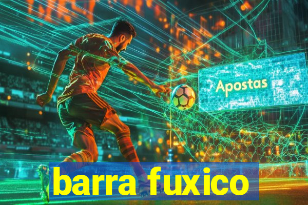 barra fuxico