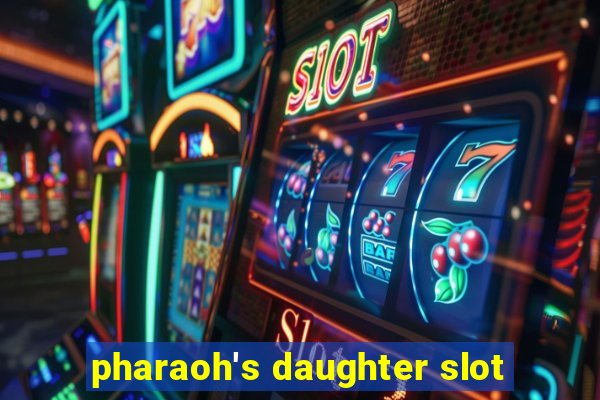 pharaoh's daughter slot