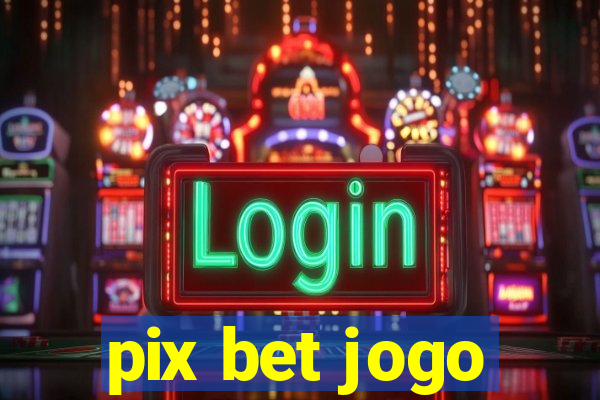 pix bet jogo