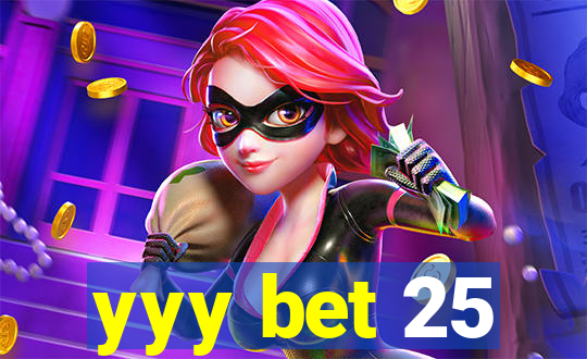 yyy bet 25