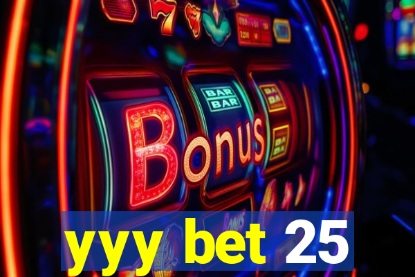 yyy bet 25