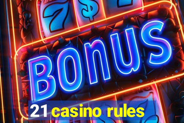 21 casino rules