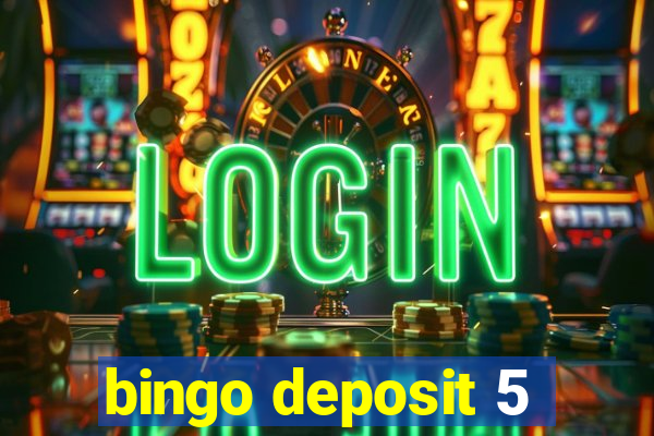 bingo deposit 5