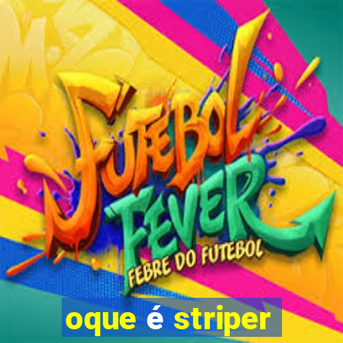 oque é striper