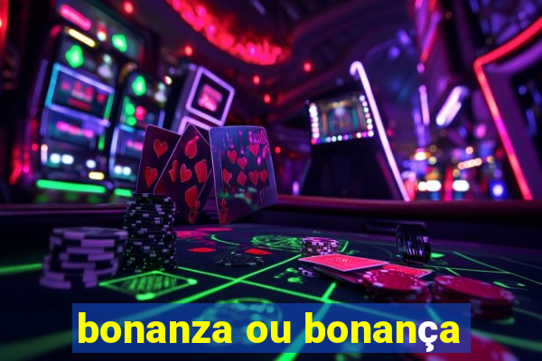 bonanza ou bonança