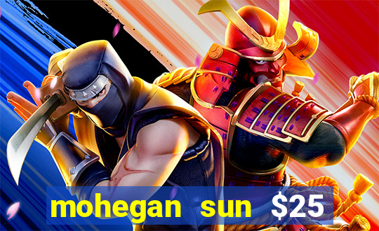 mohegan sun $25 free slot play