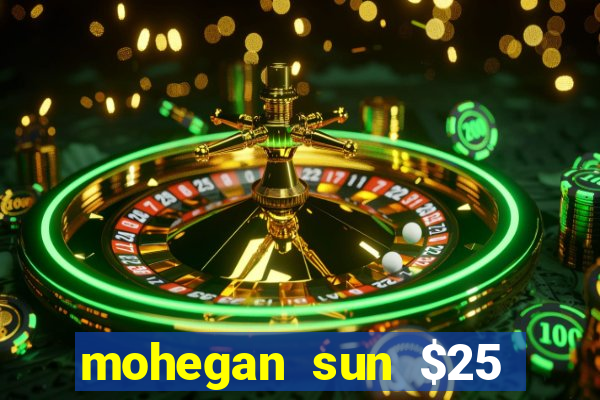 mohegan sun $25 free slot play