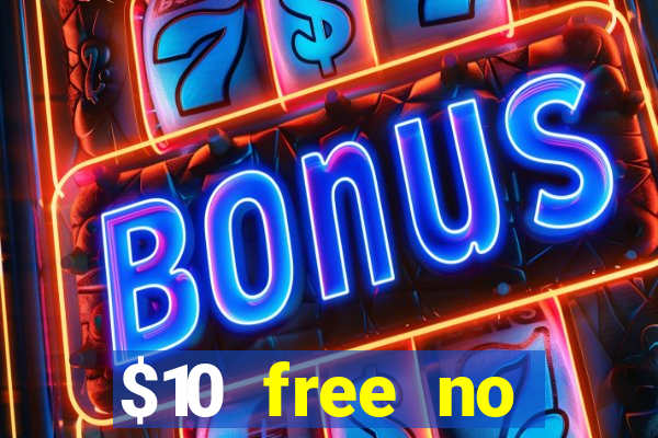 $10 free no deposit mobile casino