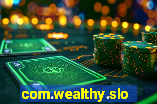 com.wealthy.slots.games.app