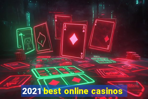 2021 best online casinos