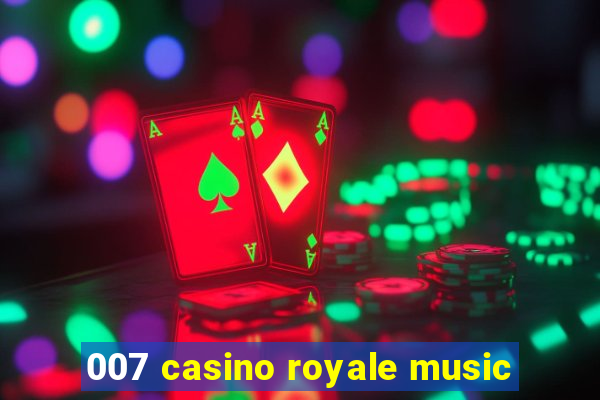 007 casino royale music