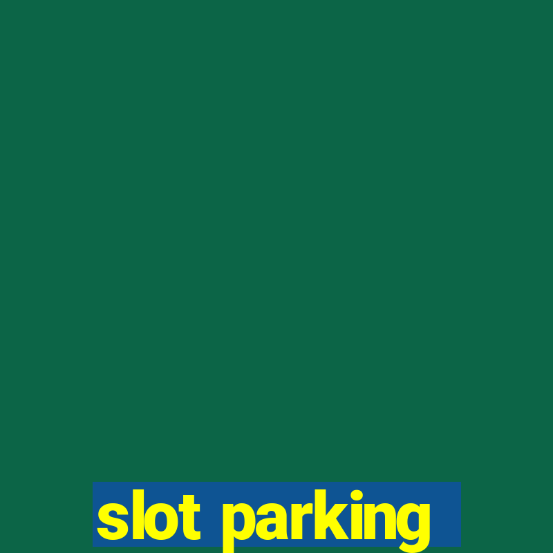 slot parking