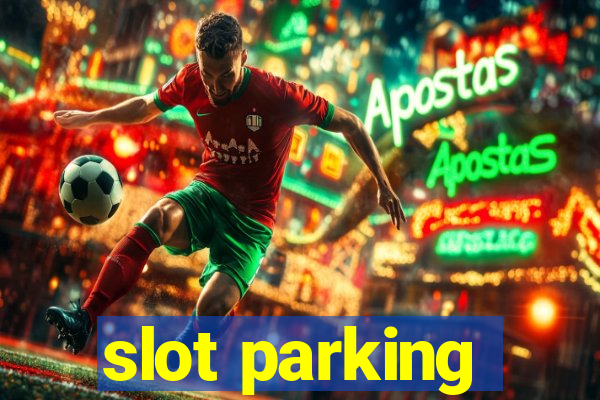 slot parking