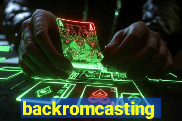 backromcasting