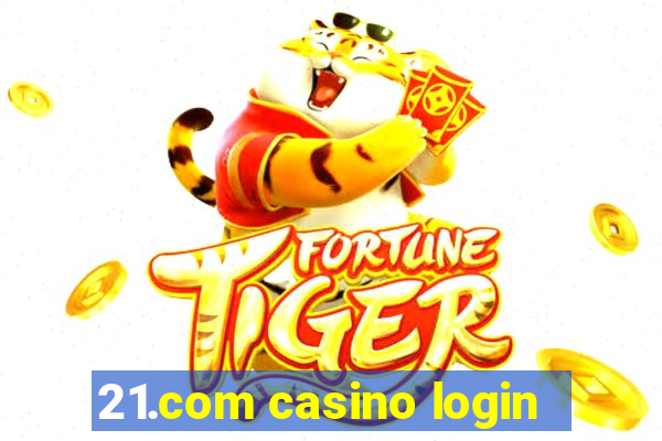 21.com casino login