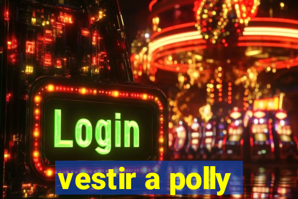 vestir a polly